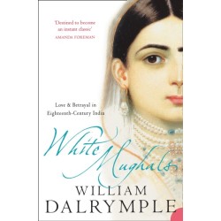 White Mughals: Love and Betrayal in 18th-Century India