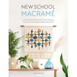 New School Macrame: A Contemporary Knotting Manual for Over 100 Fresh Fibre Projects