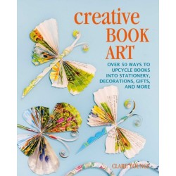 Creative Book Art: Over 50 Ways to Upcycle Books into Stationery, Decorations, Gifts, and More