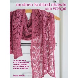 Modern Knitted Shawls and Wraps: 35 Warm and Stylish Designs to Knit, from Lacy Shawls to Chunky Wraps