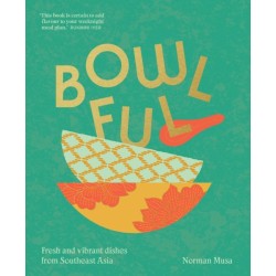 Bowlful: Fresh and Vibrant Dishes from Southeast Asia