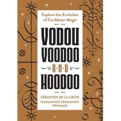Vodou, Voodoo, and Hoodoo: Explore the Evolution of Caribbean Magic