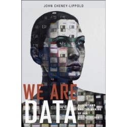We Are Data: Algorithms and the Making of Our Digital Selves
