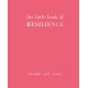 The Little Book of Resilience: Strength. Grit. Power