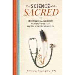 Science of the Sacred: Bridging Global Indigenous Medicine Systems and Modern Scientific Principles