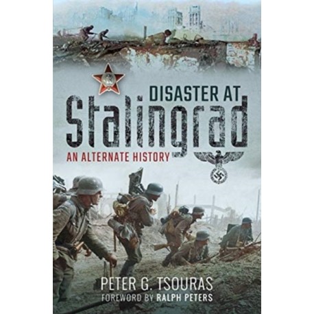 Disaster at Stalingrad: An Alternate History