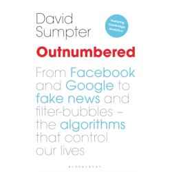 Outnumbered: From Facebook and Google to Fake News and Filter-bubbles – The Algorithms That Control Our Lives