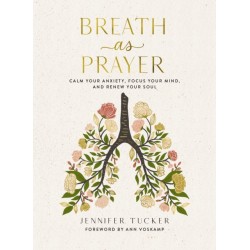 Breath as Prayer: Calm Your Anxiety, Focus Your Mind, and Renew Your Soul (80+ Breath Prayers and Devotional Meditations) – The Perfect Christian Christmas Gift for Women