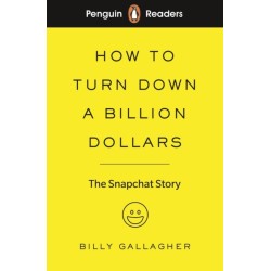 Penguin Readers Level 2: How to Turn Down a Billion Dollars: The Snapchat Story (ELT Graded Reader) (Abridged Edition)