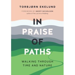 In Praise of Paths: Walking through Time and Nature