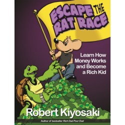 Rich Dad's Escape from the Rat Race: How To Become A Rich Kid By Following Rich Dad's Advice