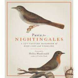 Pasta For Nightingales: A 17th-century handbook of bird-care and folklore