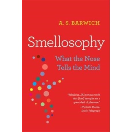 Smellosophy: What the Nose Tells the Mind