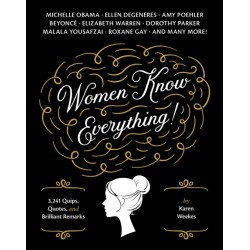 Women Know Everything!: 3,241 Quips, Quotes, and Brilliant Remarks