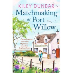 Matchmaking at Port Willow: An uplifting, beautifully romantic read that will warm your heart