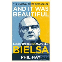 And it was Beautiful: Leeds United in the Era of Marcelo Bielsa