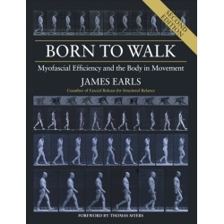 Born to Walk: Myofascial Efficiency and the Body in Movement