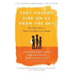 They Poured Fire on Us From the Sky (10-Year Anniversary REISSUE): The True Story of Three Lost Boys from Sudan