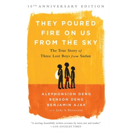 They Poured Fire on Us From the Sky (10-Year Anniversary REISSUE): The True Story of Three Lost Boys from Sudan