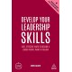 Develop Your Leadership Skills: Fast, Effective Ways to Become a Leader People Want to Follow
