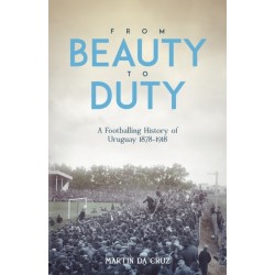 From Beauty to Duty: A Footballing History of Uruguay, 1878-1917