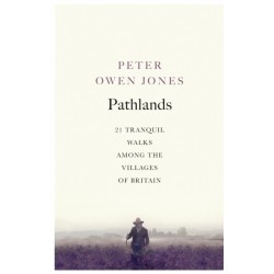 Pathlands: 21 Tranquil Walks Among the Villages of Britain