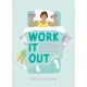 Work It Out: A Mood-Boosting Exercise Guide for People Who Just Want to Lie Down