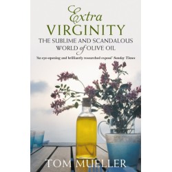 Extra Virginity: The Sublime and Scandalous World of Olive Oil