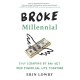 Broke Millennial: Stop Scraping By and Get Your Financial Life Together