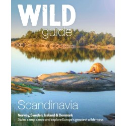 Wild Guide Scandinavia (Norway, Sweden, Iceland and Denmark): Swim, Camp, Canoe and Explore Europe's Greatest Wilderness
