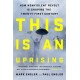 This Is an Uprising: How Nonviolent Revolt Is Shaping the Twenty-First Century