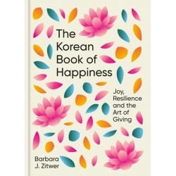 The Korean Book of Happiness: Joy, resilience and the art of giving