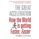 The Great Acceleration: How the World is Getting Faster, Faster