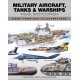 Military Aircraft, Tanks and Warships Visual Encyclopedia: More than 1000 colour illustrations