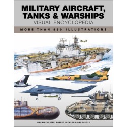 Military Aircraft, Tanks and Warships Visual Encyclopedia: More than 1000 colour illustrations