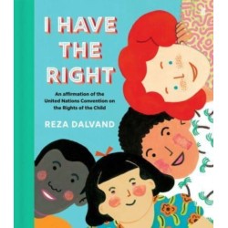I Have the Right: an affirmation of the United Nations Convention on the Rights of the Child
