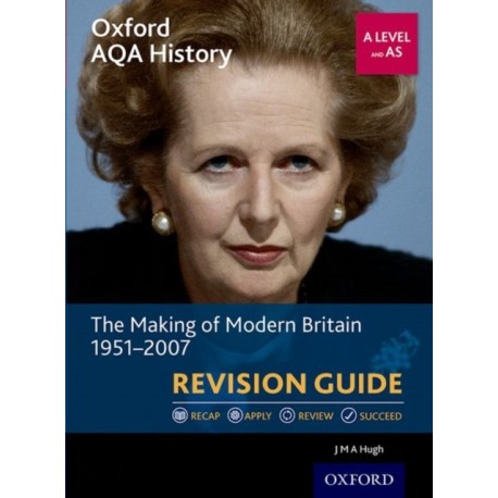Oxford AQA History for A Level: The Making of Modern Britain 1951-2007 Revision Guide: Get Revision with Results
