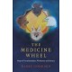 Medicine Wheel, The: Maps of Transformation, Wholeness and Balance