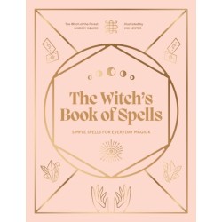 The Witch's Book of Spells: Simple spells for everyday magick