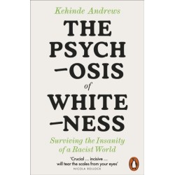 The Psychosis of Whiteness: Surviving the Insanity of a Racist World
