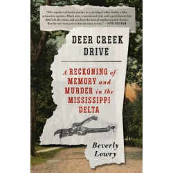 Deer Creek Drive: A Reckoning of Memory and Murder in the Mississippi Delta