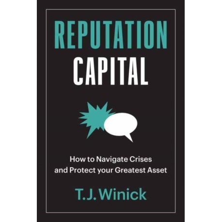 Reputation Capital: How to Navigate Crises and Protect your Greatest Asset
