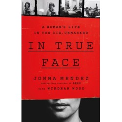In True Face: A Woman's Life in the CIA, Unmasked