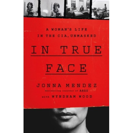 In True Face: A Woman's Life in the CIA, Unmasked