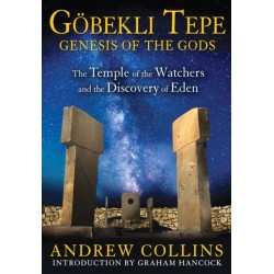 Gobekli Tepe: Genesis of the Gods: The Temple of the Watchers and the Discovery of Eden