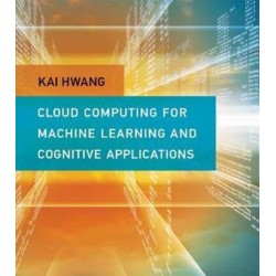 Cloud Computing for Machine Learning and Cognitive Applications