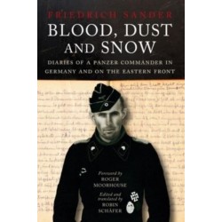 Blood, Dust & Snow: Diaries of a Panzer Commander in Germany and on the Eastern Front