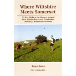 Where Wiltshire Meets Somerset: 20 Best Walks in the Country Around Bath, Bradford on Avon, Westbury, Warminster and Frome