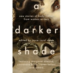 A Darker Shade: New Stories of Body Horror from Women Writers