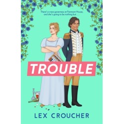 Trouble: The new laugh-out-loud Regency romp from Lex Croucher